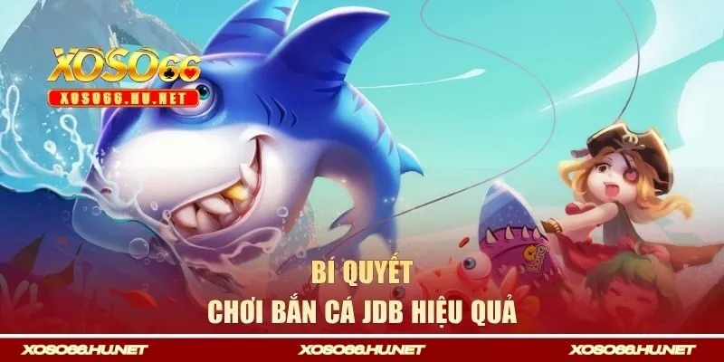 Bí quyết chơi bắn cá hiệu quả để thắng lớn tại XOSO66