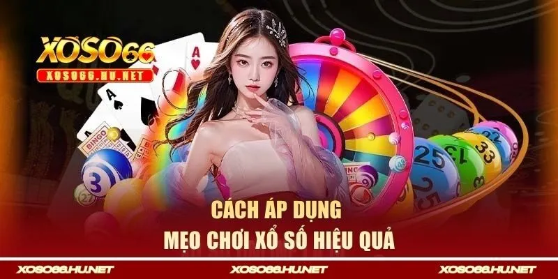Cách áp dụng mẹo chơi xs hiệu quả