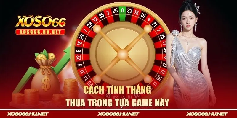 Cách tính thắng thua trong tựa game này 