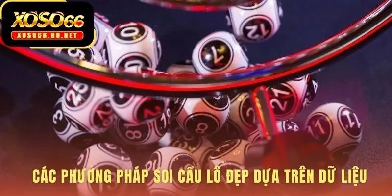 Các phương pháp soi cầu hiệu quả từ dữ liệu lô rơi thực tế